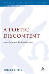 Poetic Discontent: Austin Farrer and the Gospel of Mark kaina ir informacija | Dvasinės knygos | pigu.lt