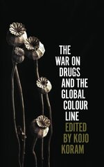 War on Drugs and the Global Colour Line kaina ir informacija | Socialinių mokslų knygos | pigu.lt