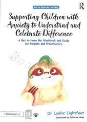 Supporting Children with Anxiety to Understand and Celebrate Difference: A Get to Know Me Workbook and Guide for Parents and Practitioners kaina ir informacija | Socialinių mokslų knygos | pigu.lt