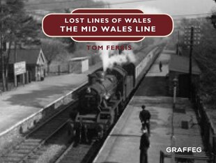 Lost Lines: The Mid Wales Line kaina ir informacija | Kelionių vadovai, aprašymai | pigu.lt