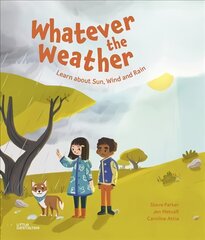 Whatever the Weather: Learn abot Sun, Wind and Rain kaina ir informacija | Knygos paaugliams ir jaunimui | pigu.lt