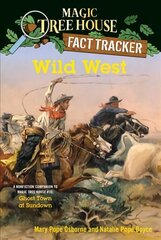 Wild West: A Nonfiction Companion to Magic Tree House #10, Ghost Town at Sundown цена и информация | Книги для подростков и молодежи | pigu.lt