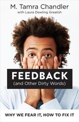 Feedback (and Other Dirty Words): Why We Fear It, How to Fix It kaina ir informacija | Ekonomikos knygos | pigu.lt