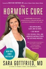 Hormone Cure: Reclaim Balance, Sleep and Sex Drive; Lose Weight; Feel Focused, Vital, and Energized Naturally with the Gottfried Protocol kaina ir informacija | Saviugdos knygos | pigu.lt