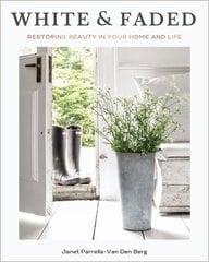 White and Faded: Restoring Beauty in Your Home and Life kaina ir informacija | Saviugdos knygos | pigu.lt