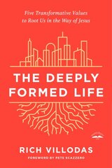 Deeply Formed Life: Five Transformative Values for a World Living on the Surface kaina ir informacija | Dvasinės knygos | pigu.lt