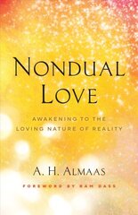 Nondual Love: Awakening to the Loving Nature of Reality цена и информация | Духовная литература | pigu.lt