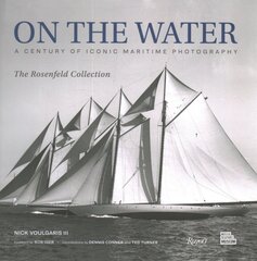On the Water: A Century of Iconic Maritime Photography from the Rosenfeld Collection kaina ir informacija | Kelionių vadovai, aprašymai | pigu.lt