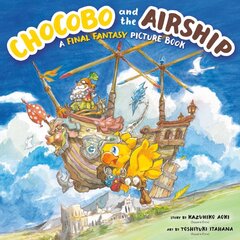 Chocobo And The Airship: A Final Fantasy Picture Book kaina ir informacija | Knygos mažiesiems | pigu.lt
