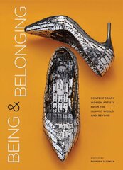 Being and Belonging: Contemporary Women Artists from the Islamic World and Beyond цена и информация | Книги об искусстве | pigu.lt