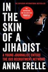 In the Skin of a Jihadist: A Young Journalist Enters the Isis Recruitment Network цена и информация | Книги по социальным наукам | pigu.lt