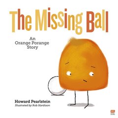 Missing Ball: An Orange Porange Storyvolume 3 kaina ir informacija | Knygos mažiesiems | pigu.lt