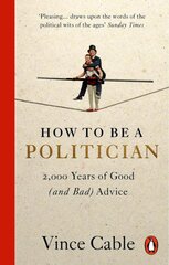 How to be a Politician: 2,000 Years of Good (and Bad) Advice цена и информация | Книги по социальным наукам | pigu.lt