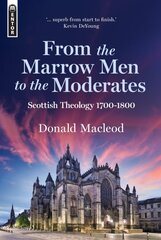 From the Marrow Men to the Moderates: Scottish Theology 1700-1800 kaina ir informacija | Dvasinės knygos | pigu.lt