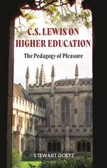 C.S. Lewis on Higher Education: The Pedagogy of Pleasure kaina ir informacija | Socialinių mokslų knygos | pigu.lt