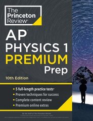 Princeton Review AP Physics 1 Premium Prep, 2024: 5 Practice Tests plus Complete Content Review plus Strategies & Techniques 2024 цена и информация | Книги для подростков и молодежи | pigu.lt