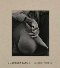 Dorothea Lange: Seeing People цена и информация | Книги по фотографии | pigu.lt