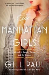 Manhattan Girls: A Novel of Dorothy Parker and Her Friends kaina ir informacija | Fantastinės, mistinės knygos | pigu.lt