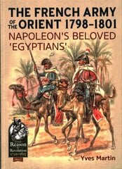 French Army of the Orient 1798-1801: Napoleon'S Beloved 'Egyptians' цена и информация | Исторические книги | pigu.lt