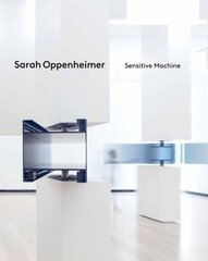 Sarah Oppenheimer: Sensitive Machine kaina ir informacija | Knygos apie meną | pigu.lt