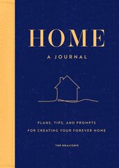 Home: A Journal: Plans, Tips, and Prompts for Creating your Forever Home kaina ir informacija | Knygos apie sveiką gyvenseną ir mitybą | pigu.lt