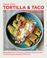 Super Easy Tortilla and Taco Cookbook: Make Meals Fun, Delicious, and Easy with Taco and Tortilla Recipes Everyone Will Love цена и информация | Книги рецептов | pigu.lt
