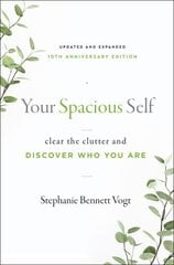 Your Spacious Self- Updated & Expanded 10th Anniversary Edition: Clear the Clutter and Discover Who You are kaina ir informacija | Saviugdos knygos | pigu.lt