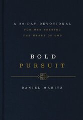 Bold Pursuit: A 90- Day Devotional for Men Seeking the Heart of God kaina ir informacija | Dvasinės knygos | pigu.lt
