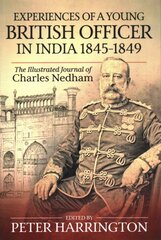 Experiences of a Young British Officer in India, 1845-1849: The Illustrated Journal of Charles Nedham kaina ir informacija | Biografijos, autobiografijos, memuarai | pigu.lt