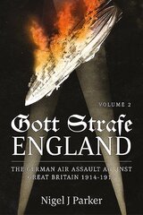 Gott Strafe England Volume 2: The German Air Assault Against Great Britain 1914-1918 Volume 2: 1917-18 kaina ir informacija | Istorinės knygos | pigu.lt
