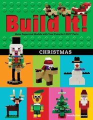 Build It! Christmas: Make Supercool Models with Your Favorite LEGO (R) Parts kaina ir informacija | Knygos mažiesiems | pigu.lt