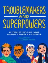 Troublemakers and Superpowers: 29 Stories of People Who Turned Childhood Struggles into Strengths цена и информация | Книги для подростков и молодежи | pigu.lt