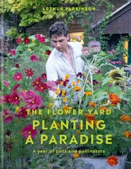 Planting a Paradise: A year of pots and pollinators - THE SUNDAY TIMES bestselling gardening author цена и информация | Книги по садоводству | pigu.lt