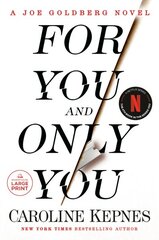 For You and Only You: A Joe Goldberg Novel Large type / large print edition цена и информация | Fantastinės, mistinės knygos | pigu.lt