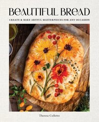 Beautiful Bread: Create & Bake Artful Masterpieces for Any Occasion kaina ir informacija | Receptų knygos | pigu.lt