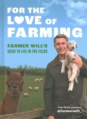 For the Love of Farming: Farmer Will's Guide to Life in the Fields цена и информация | Биографии, автобиографии, мемуары | pigu.lt