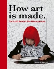 How Art is Made: The Craft Behind the Masterpieces kaina ir informacija | Knygos apie meną | pigu.lt