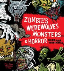 Zombies, Werewolves, Monsters & Horror: Color Your Nightmares цена и информация | Книги о питании и здоровом образе жизни | pigu.lt