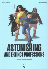 Astonishing And Extinct Professions: 89 Jobs You Will Never Do цена и информация | Книги для подростков и молодежи | pigu.lt