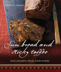 Sun Bread And Sticky Toffee: Date Desserts from Everywhere: 10th Anniversary Edition цена и информация | Книги рецептов | pigu.lt