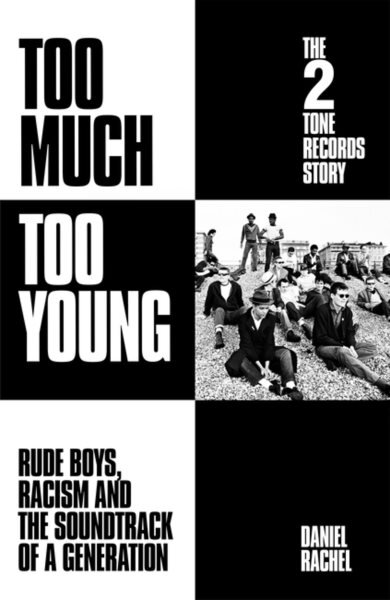 Too Much Too Young: The 2 Tone Records Story: Rude Boys, Racism and the Soundtrack of a Generation цена и информация | Ekonomikos knygos | pigu.lt