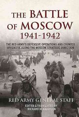 The Battle of Moscow 1941-1942: The Red Army's Defensive Operations and Counter-Offensive Along the Moscow Strategic Direction kaina ir informacija | Istorinės knygos | pigu.lt