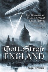 Gott Strafe England Volume 1: The German Air Assault Against Great Britain 1914-1918 kaina ir informacija | Istorinės knygos | pigu.lt