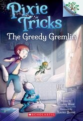 The Greedy Gremlin: A Branches Book (Pixie Tricks #2): Volume 2 kaina ir informacija | Knygos paaugliams ir jaunimui | pigu.lt