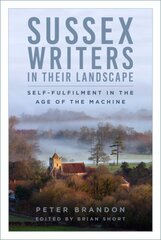 Sussex Writers in their Landscape: Self-fulfilment in the Age of the Machine kaina ir informacija | Knygos apie sveiką gyvenseną ir mitybą | pigu.lt