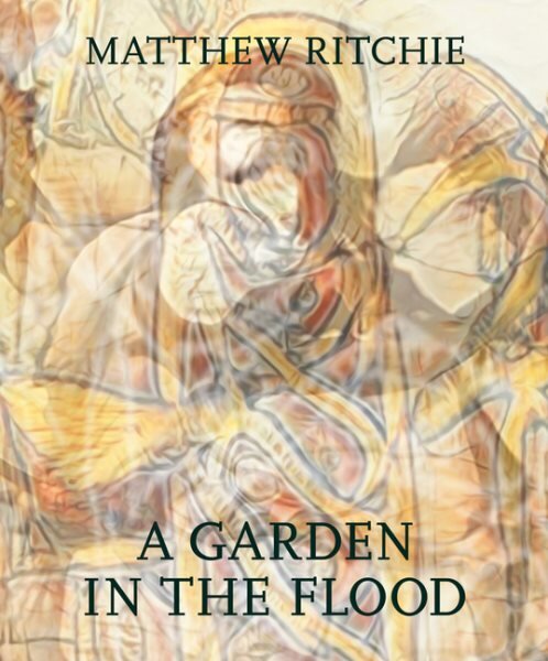 Matthew Ritchie: A Garden in the Flood kaina ir informacija | Knygos apie meną | pigu.lt