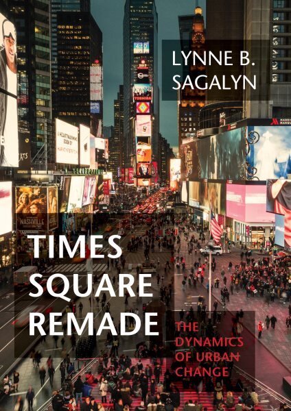 Times Square Remade: The Dynamics of Urban Change kaina ir informacija | Knygos apie architektūrą | pigu.lt