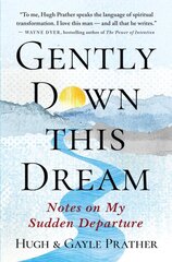 Gently Down This Dream: Notes on My Sudden Departure kaina ir informacija | Saviugdos knygos | pigu.lt