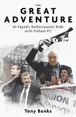 The Great Adventure: Al-Fayed's Rollercoaster Ride with Fulham FC kaina ir informacija | Knygos apie sveiką gyvenseną ir mitybą | pigu.lt