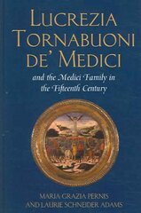 Lucrezia Tornabuoni de' Medici and the Medici Family in the Fifteenth Century illustrated edition kaina ir informacija | Knygos apie meną | pigu.lt